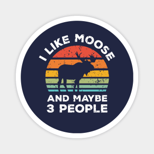 I Like Moose and Maybe 3 People, Retro Vintage Sunset with Style Old Grainy Grunge Texture Magnet